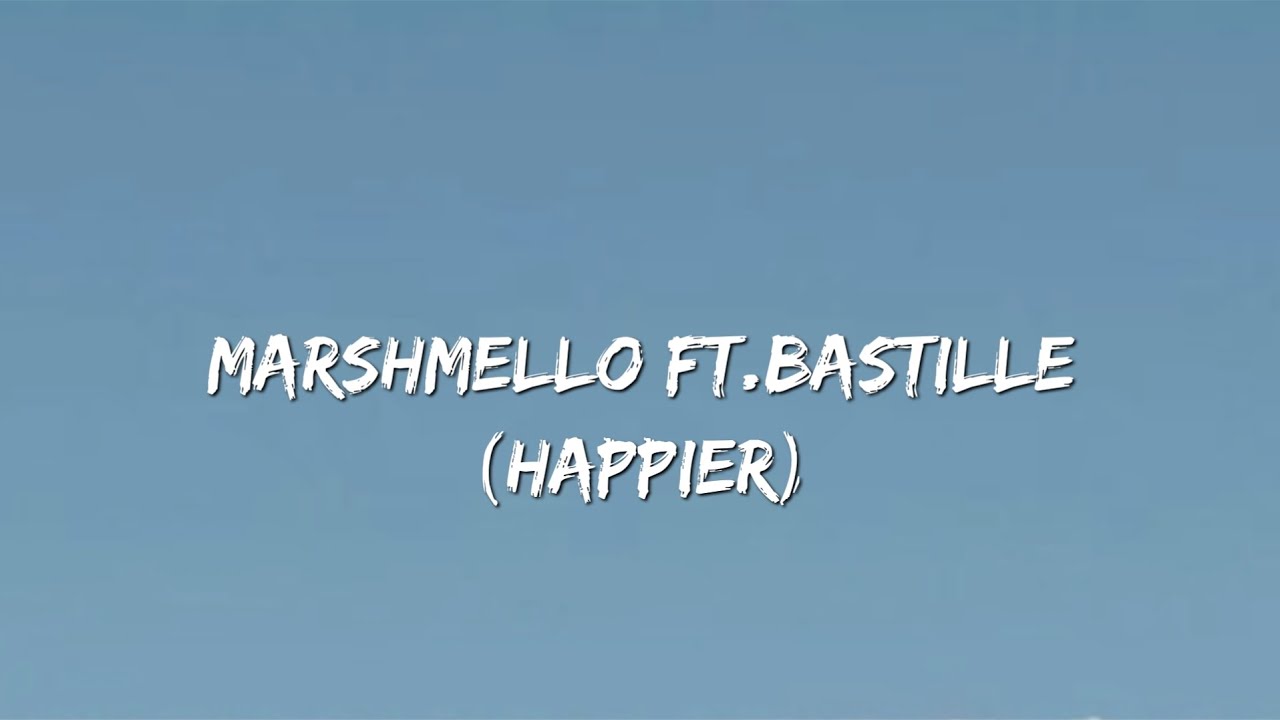 Happier - Marshmello ft. Bastille (lyrics) #Marshmello #Bastille # ...