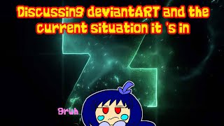 Discussing deviantART and the current situation its in