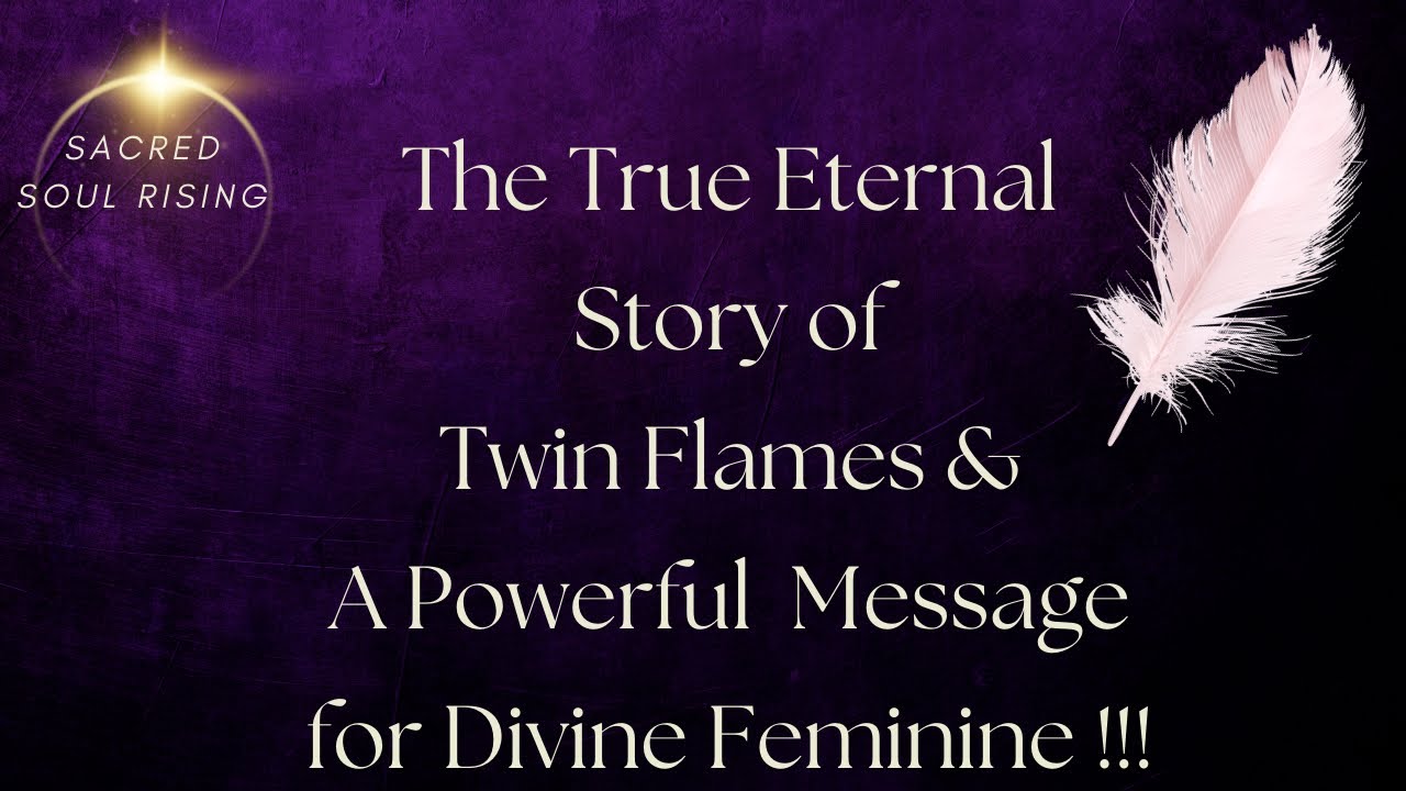 The Eternal Story of Twin Flames A Powerful Message for Divine Feminine ...
