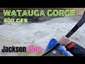 Watauga gorge  400 cfs  jackson flow