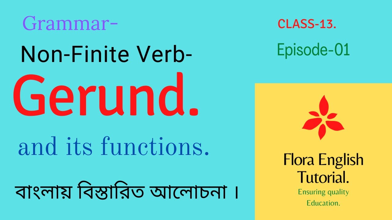 Gerund || Functions of Gerund || Gerund with Flora English. || Non-Finite verb Gerund.