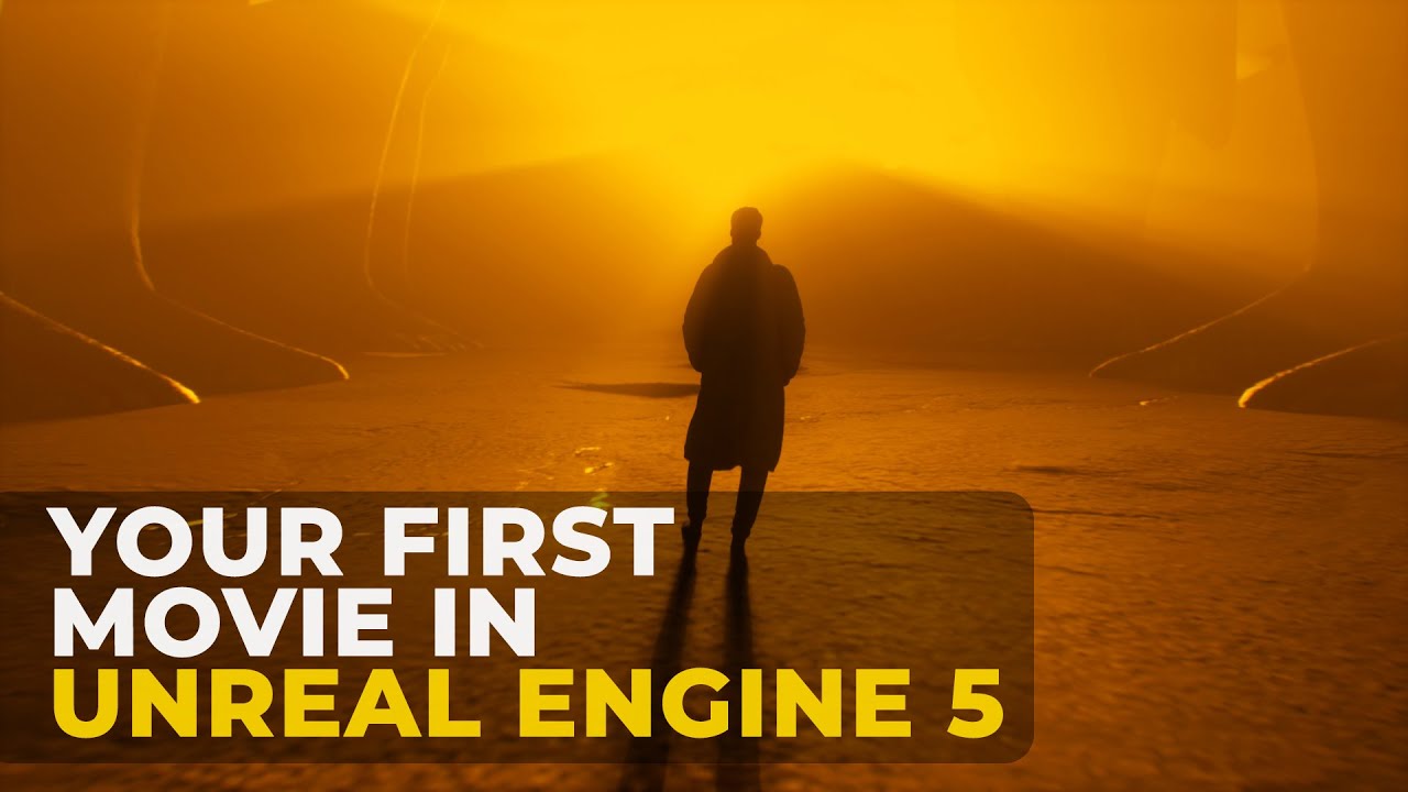 YOUR FIRST MOVIE IN UNREAL ENGINE 02