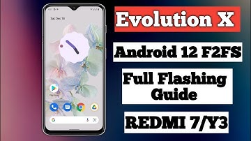Evolution X Android 12 F2FS Rom Full Flashing Guide For Redmi 7/Y3|Install Evolution x android 12|