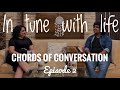 In Tune with Life | Chords of Conversations | Ep 2 | Omkar | Kalyani |
