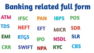 Banking related full form।ATM।IFSC।NEFT।RTGS।TDS।SWIFT।MICR।CBS।IBPS।PAN।EMI।NPA।IPO।NSDL।KYC।CRR।