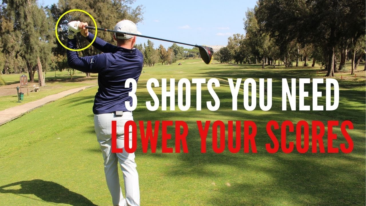 3 golf shots you NEED to LOWER YOUR SCORE!