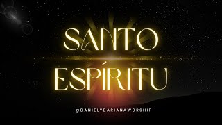 SANTO ESPIRITU - DANIEL Y ADRIANA WORSHIP