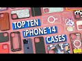 Ive used 175 iphone 14 cases  what are my top 10