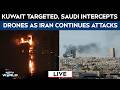 Iran Attacks Kuwait LIVE Residential Building In Kuwait On Fire Saudi Intercepts Iranian Drones