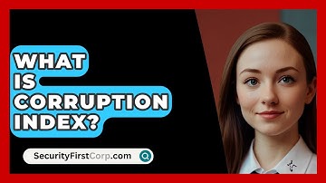 What Is Corruption Index? - SecurityFirstCorp.com