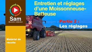 Entretien et réglages des Moissonneuses-Batteuses.Partie 2 : Les réglages