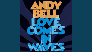 Video thumbnail of "Andy Bell - Love Comes In Waves"
