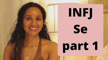 INFJ Se , Extraverted Sensing , Part 1