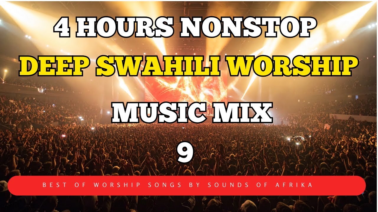 4 hours Deep Swahili Worship Music Mix 9  | Sounds of Afrika  | Nataka Nimjue Yesu