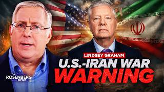 Lindsey Graham's WARNING About Iran's Sinister Agenda Now Unfolding? | Rosenberg Report