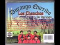 LOS CHENCHOS DE DURANGO  &#39;&#39; Pa&#39; Que y Porque &#39;&#39;