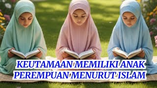 KEUTAMAAN MEMILIKI ANAK PEREMPUAN MENURUT ISLAM 