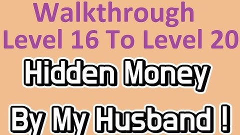 Hidden Money By My Husband : Level 16 To Level 20 : Walkthrough/Gameplay