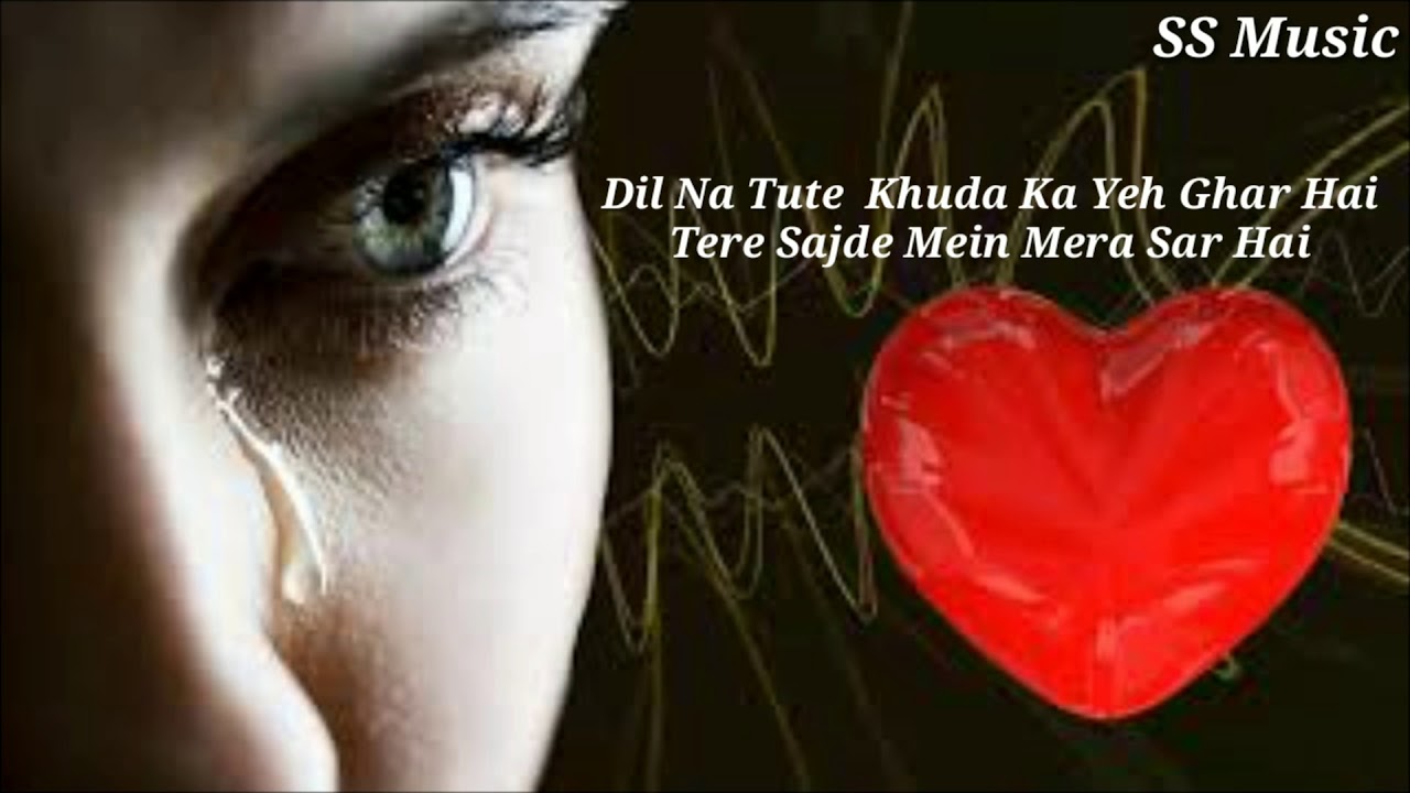 Dil Na Tute  Khuda Ka Yeh Ghar Hai Tere Sajde Mein Mera Sar Hai New Sad Song 2018