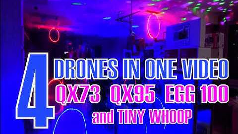 4 Drones in one video. Qx 95, QX73, EGG100 and TinyWhoop.