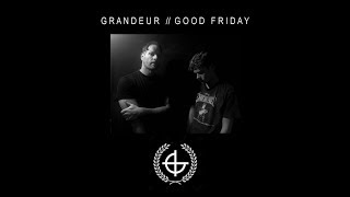 GRANDEUR - Good Friday