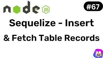 Inserting and Fetching MySQL Table Records using Sequelize - NodeJS || Hindi #67