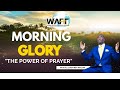 Morning glory with apostle courtney mcleanthe power of prayer