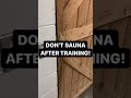 Don't Sauna After You Workout!- [Hydrate First]