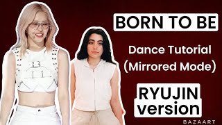 ITZY Born To Be - Dance Tutorial (RYUJIN version)