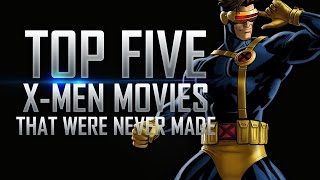 Top 5 x-men movies that were never made