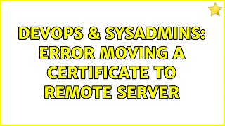 Famous DevOps & SysAdmins: Error moving a certificate to remote server Net Worth