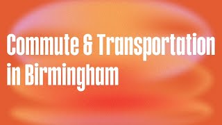 [07] Transportation in Birmingham, Alabama: Commute Times, Traffic & Transit