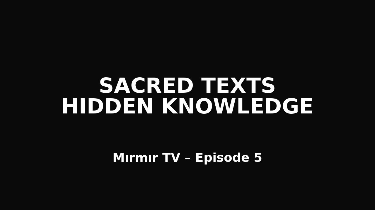 Sacred Texts That Reveal Hidden Knowledge | Mırmır TV – Episode 5