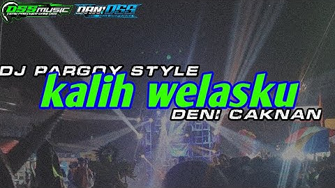 Dj pargoyy kalih welasku deny caknan viralll