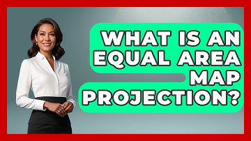 What Is An Equal Area Map Projection? - The Geography Atlas