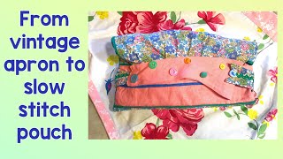 Slow stitch pouch from a vintage apron | easy slow stitching project #slowstitching #vintagestyle