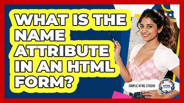 What Is The Name Attribute In An HTML Form?