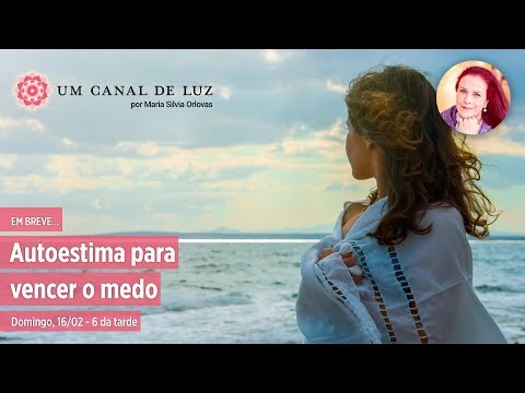 Autoestima para vencer o medo - Autoestima para vencer o medo
