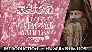 Introduction to Russia's Catacomb Saints by Fr. Seraphim Rose