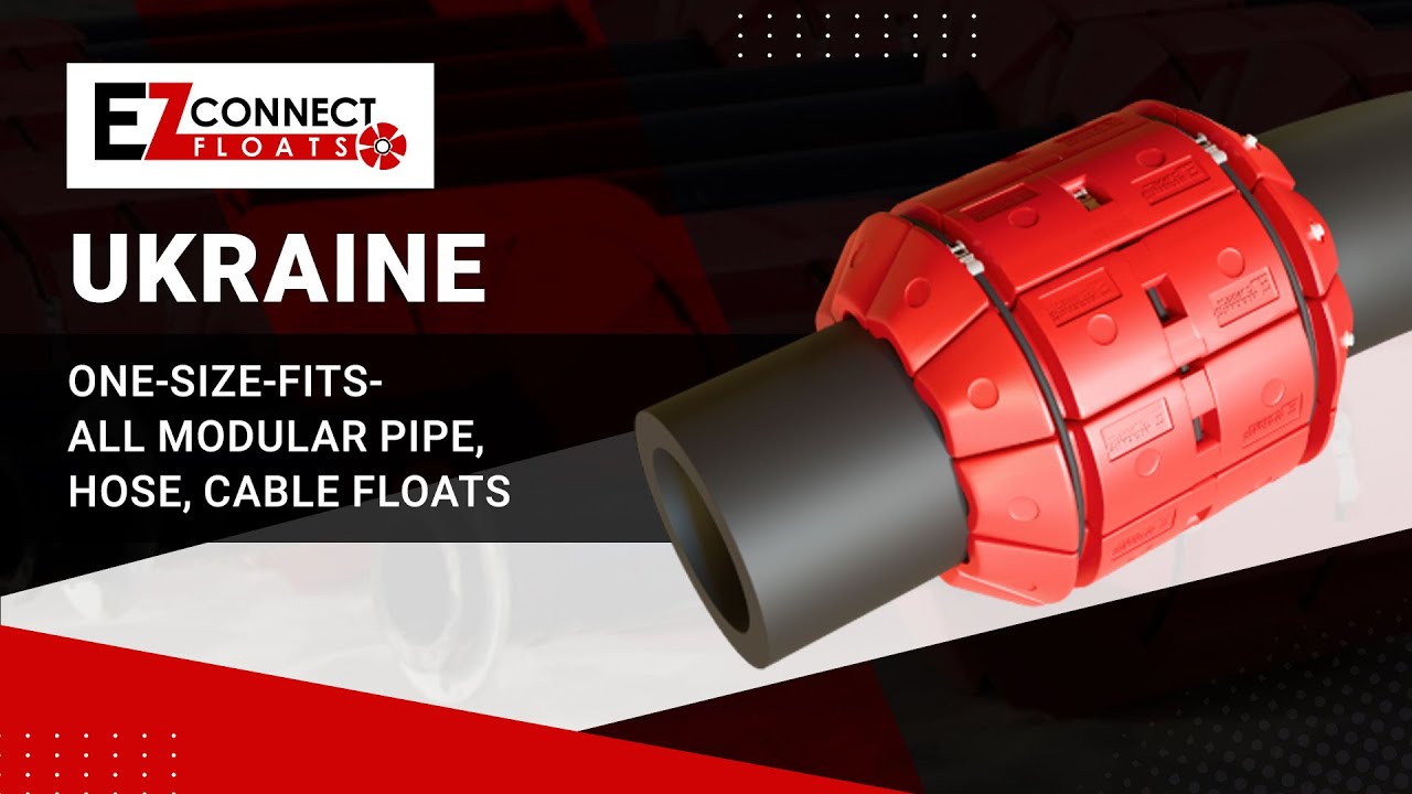 EZ Connect Floats Modular One-Size-Fits-All Pipe and Hose Floats Solutions - Ukraine