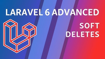 Laravel 6 Advanced - e9 - Soft Deletes