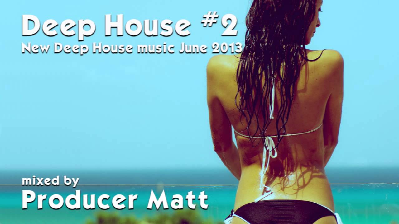 Deep House 2 - New Deep House Music June 2013 Mix by ...