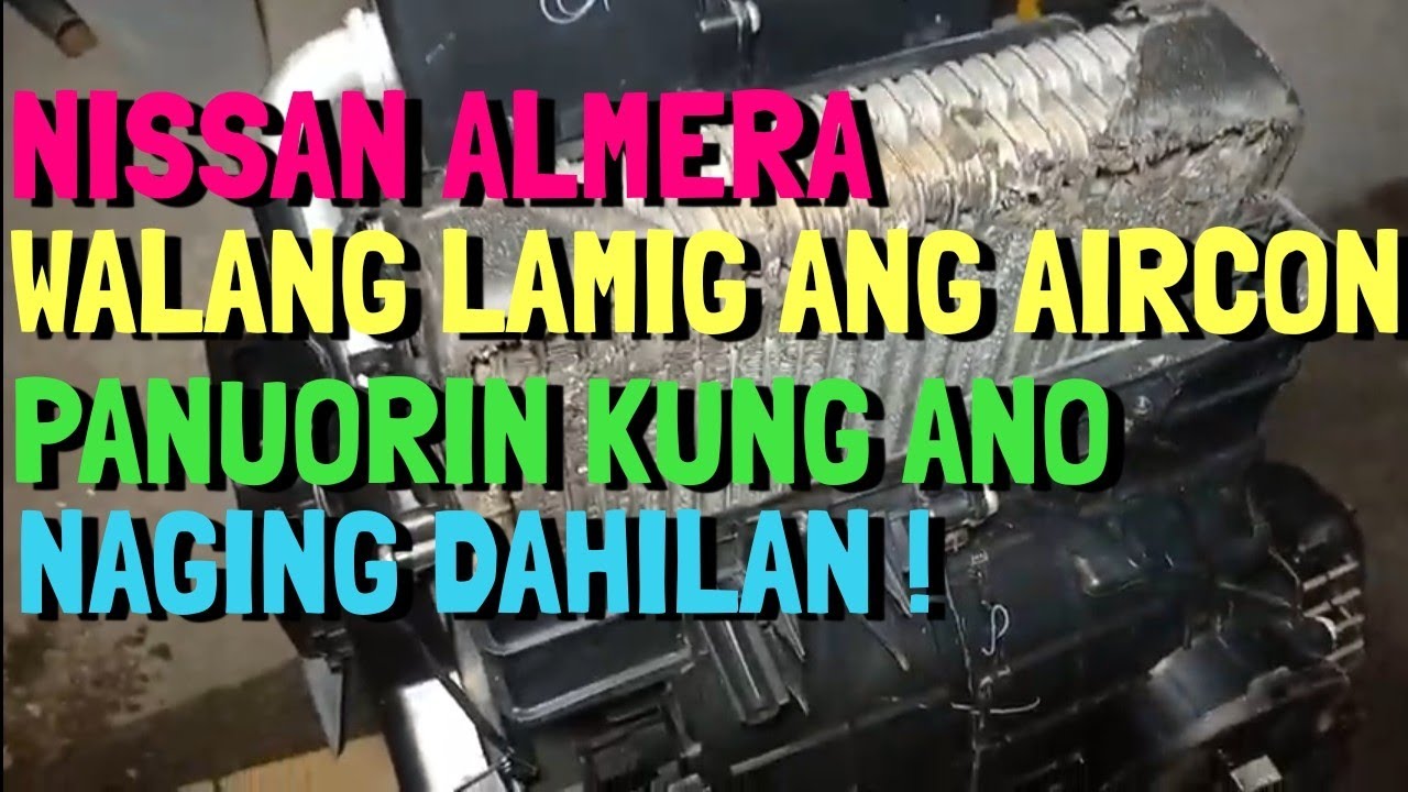NISSAN ALMERA WALANG LAMIG ANG AC REPLACE FRONT EVAPORATOR !!