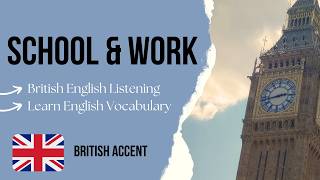 School and Work - English Conversation with Native British Speakers