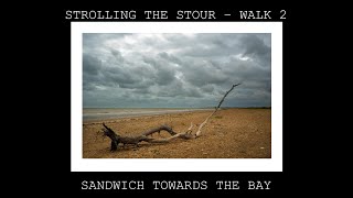 STROLLING THE STOUR - WALK 2 - SANDWICH TOWARDS THE BAY VIA COUNTRY AND GOLF COURSES