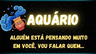 ♒️AQUÁRIO🤫 ALGUÉM ESTÁ PENSANDO MUITO EM VOCÊ, VOU FALAR QUEM...