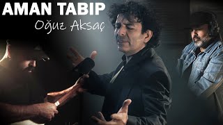 Aman Tabip - Oğuz Aksaç Feat. Cihan Öz & Gökhan Kimverdi