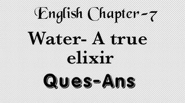 Class 11th English Chapter-7 Water-A true elixir question answer PSEB Important 