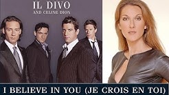 I Believe In You - IL Divo & Celine Dion  - Durasi: 4:14. 