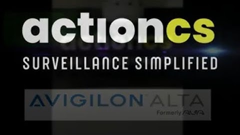 Action-CS now works with Avigilon AVA Alta